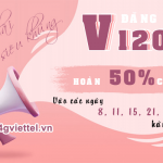 Đăng ký gói V120 Viettel hoàn cước 50% các ngày 8, 11, 15, 21, 25, 28