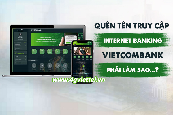 Quên tên truy cập Internet Banking Vietcombank phải làm sao?