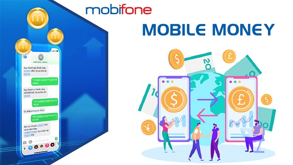 Mobile Money Mobifone là gì? Làm thế nào để đăng ký Mobile Money Mobifone