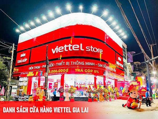Địa chỉ cửa hàng Viettel Gia Lai mới nhất đầy đủ nhất