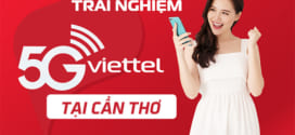 TIN HOT: Đăng ký trải nghiệm 5G Viettel tại Cần Thơ hoàn toàn miễn phí