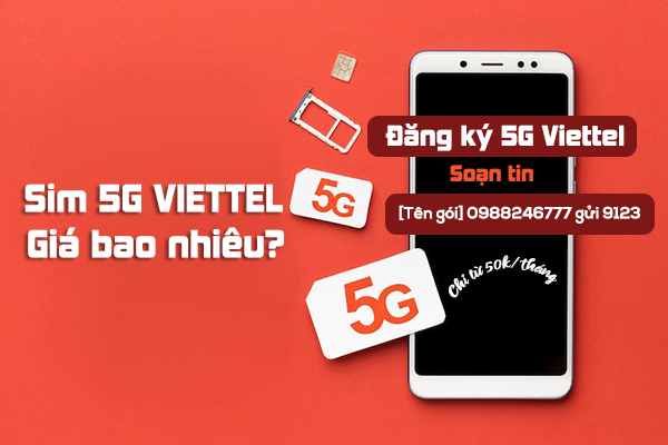 Sim 5G Viettel giá bao nhiêu? Thủ tục hòa mạng mới sim 5G Viettel