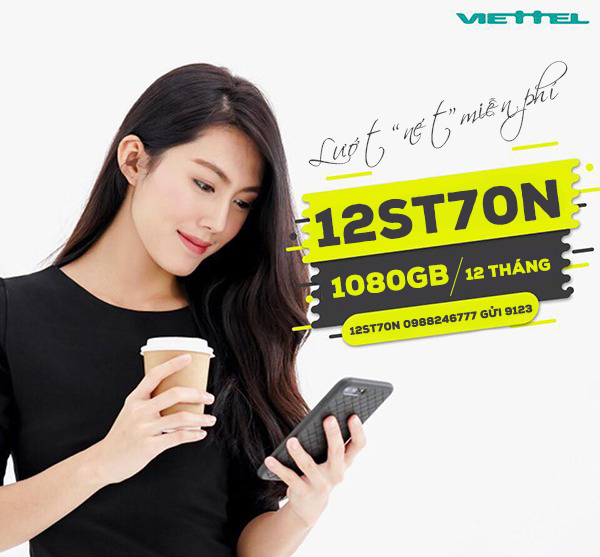 Đăng ký gói 12ST70N Viettel nhận ngay ưu đãi 1080GB dùng mạng thả ga 12 tháng