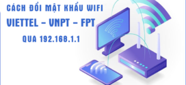 Đổi mật khẩu Modem Wifi, Router mạng Viettel, VNPT, FPT qua 192.168.1.1