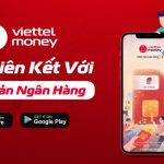 Hướng dẫn liên kết Viettel Money với ngân hàng cực nhanh