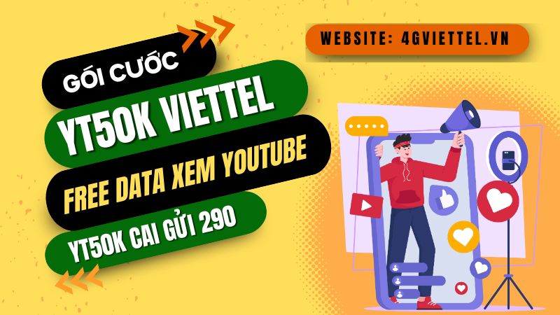 Đăng ký gói cước YT50K Viettel có data dùng Youtube không giới hạn 