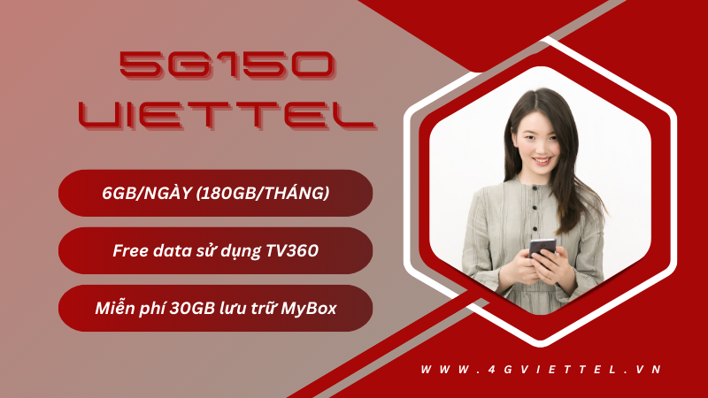 Đăng ký gói 5G150 Viettel nhận ngay 180GB, mien4 phí TV360 và MyBox