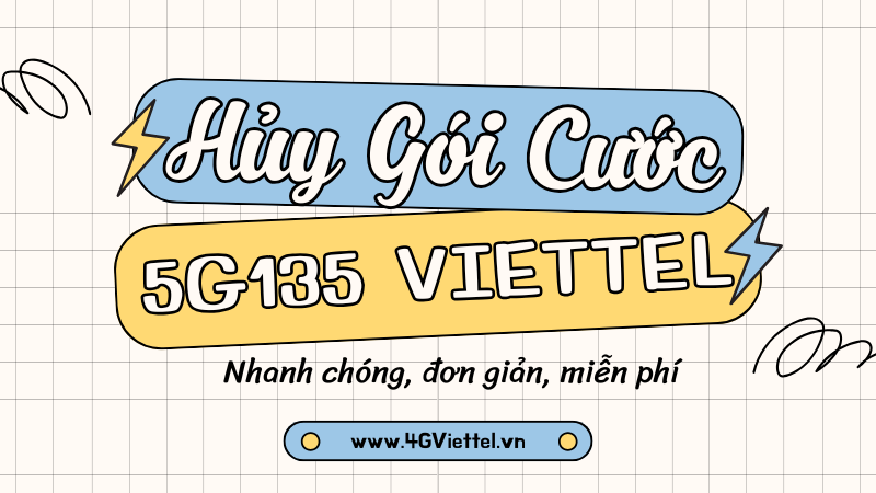 Cách hủy gói cước 5G135 Viettel miễn phí nhanh nhất 