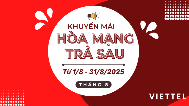 Khuyến mãi hòa mạng trả sau tháng 8/2025
